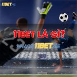 Giải Đáp 11Bet Là Gì? Có Phải Là Nhà Cái Uy Tín Không? giải đáp 11bet là gì