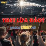 Nhà Cái 11Bet Lừa Đảo: Là Sự Thật Hay Chỉ Là Tin Đồn Nhảm? sự thật về nhà cái 11bet lừa đảo