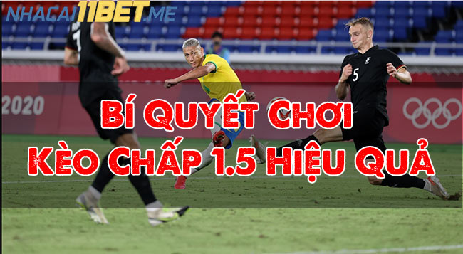 Bí Quyết Chơi Kèo Chấp 1.5 Hiệu Quả