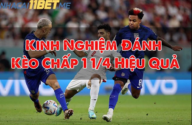 Kinh Nghiệm Đánh Kèo Chấp 1 1/4 Hiệu Quả