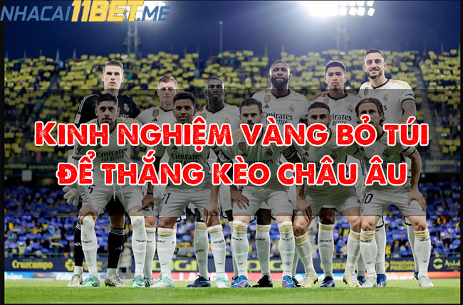 Kinh Nghiệm Vàng Bỏ Túi Để Thắng Kèo Châu Âu