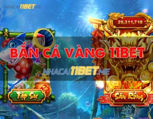 bắn cá vàng 11bet