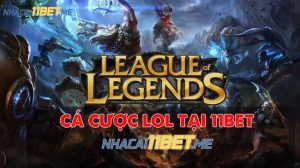 Cá cược Lol tại 11Bet