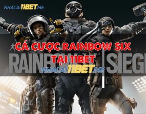 Các cược rainbow six tại 11Bet