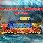 Hướng dẫn cách Chơi Đại Chiến Thái Bình Dương tại 11Bet chuẩn Chơi đại chiến thái bình dương tại 11Bet