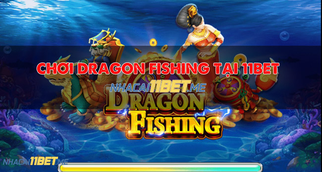 Chơi Dragon Fishing tại 11Bet