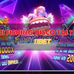 Hướng dẫn cách Chơi Fishing Disco tại 11Bet đơn giản, dễ hiểu Chơi Fishing Disco tại 11Bet
