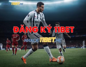 cách đăng kí 11bet