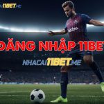 Hướng Dẫn Cách Đăng Nhập 11Bet Dễ Dàng, Nhanh Chóng cách đăng nhập 11bet