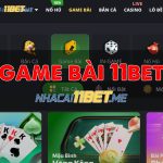 Hướng Dẫn Chơi Sảnh Game Bài Tại 11Bet Chuẩn Thắng Lớn! game bài 11bet