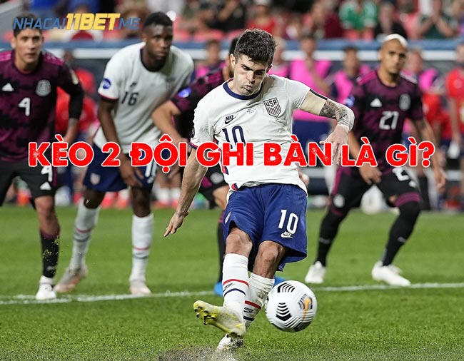 Kèo 2 Đội Ghi Bàn Là Gì?