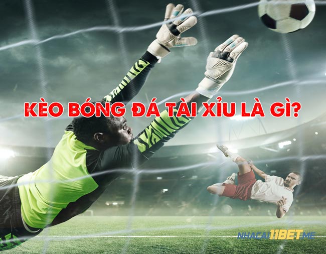 Kèo bóng đá tài xỉu được hiểu như thế nào