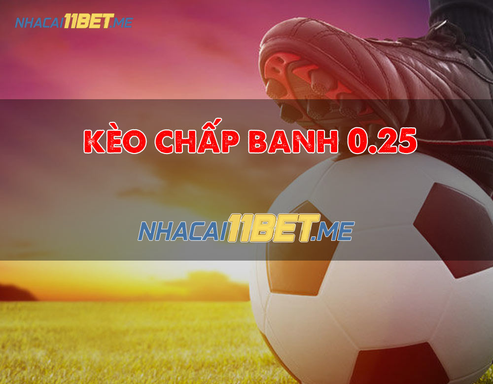 kèo chấp 0.25