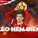 Kèo ném biên là gì? Cách chơi kèo ném biên tại 11Bet chuẩn hôm nay Kèo ném biên