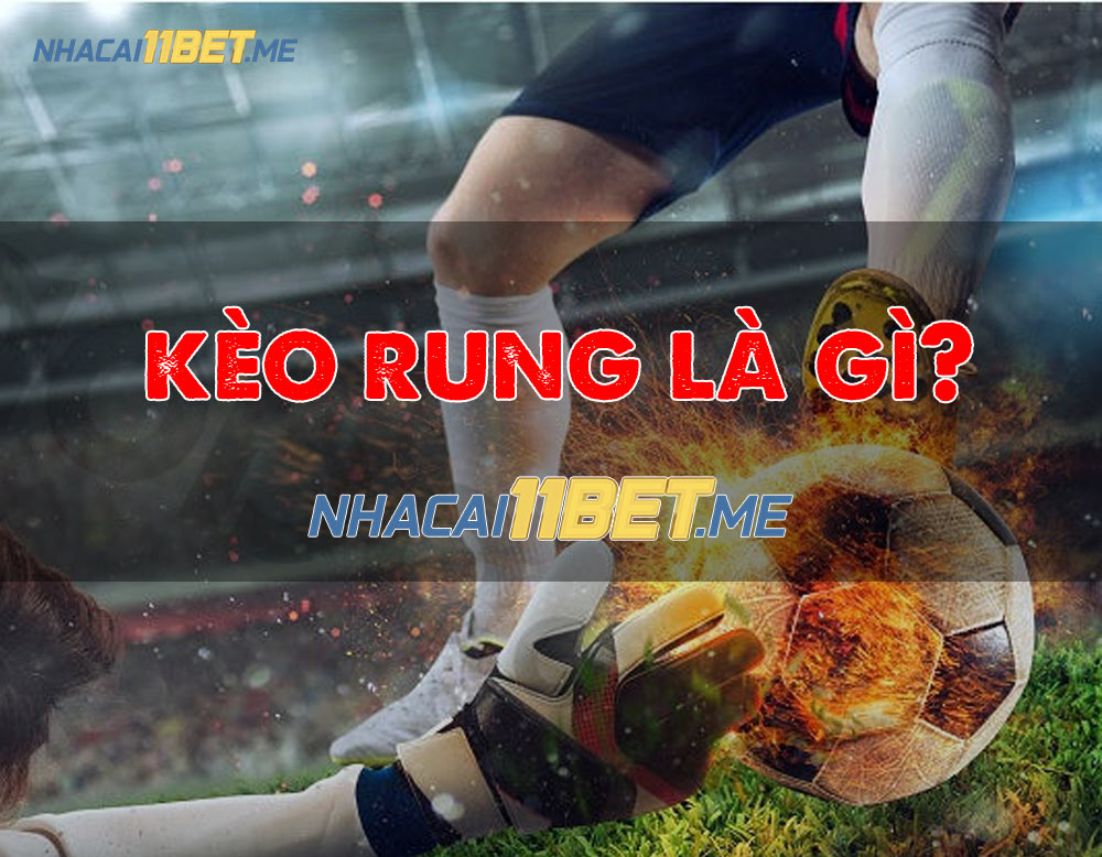 kèo rung là gì