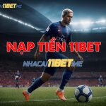 Hướng Dẫn Cách Nạp Tiền 11Bet Chuẩn 2024 Nhanh Chóng, Tiện Lợi cách nạp tiền 11bet