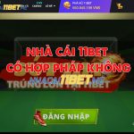 nhà cái 11bet có hợp pháp không