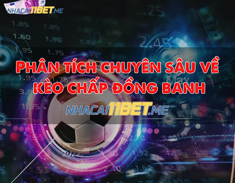 phân tích kèo chấp đồng banh