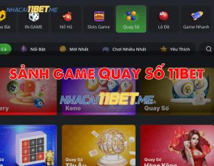 sảnh game quay số 11bet