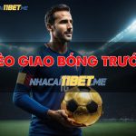 Kèo giao bóng trước là gì và hướng dẫn cách chơi chuẩn nhất