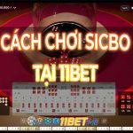 Chơi Sicbo trực tuyến tại 11Bet: Hướng dẫn, mẹo & kinh nghiệm hay Cách vào Chơi Sicbo trực tuyến tại 11Bet thumbnail