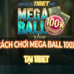 Chơi Mega Ball 100X tại 11Bet - Trúng lớn, đổi đời trong tích tắc! Chơi Mega Ball 100x tại 11Bet thumbnail