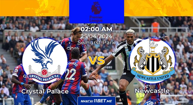 Crystal Palace vs Newcastle 2h00 25-4-2024 thumbnail 11bet