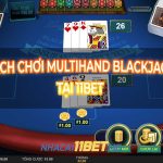 Table game Blackjack Multihand tại 11Bet - Trải nghiệm cá cược đỉnh cao Table Game Multihand Blackjack 11Bet thumbnail