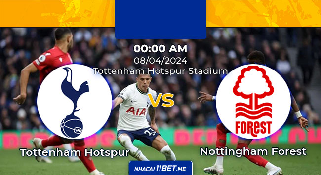 Tottenham Hotspur - Nottingham Fores 0h ngày 8/4: nhận định, dự đoán và kết quả