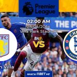 Nhận định kèo Aston Villa vs Chelsea (02h00 ngày 28/4): Trận đấu sát nút Nhận định trận đấu Aston Villa và Chelsea