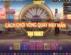 chơi Vòng Quay May Mắn tại 11Bet thumbnail