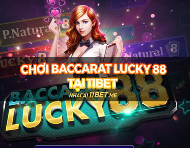 Cách chơi Baccarat Lucky 88 tại 11Bet: Chiến thắng trong tầm tay!