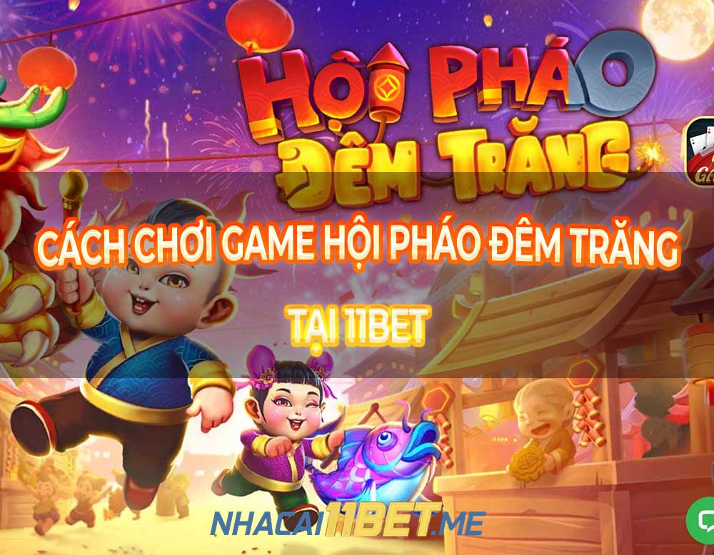 chơi game Hội Pháo Đêm Trăng tại 11Bet