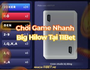 Chơi game nhanh Big Hilow 11Bet