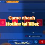 Hướng dẫn cách chơi Game Nhanh Hotline tại 11Bet chuẩn thắng lớn! Game nhanh Hotline tại 11Bet