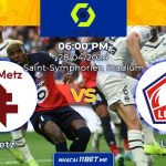 Nhận định kèo Metz vs Lille (18h00 ngày 28/04) Nhận định trận đấu giữa Metz và Lille
