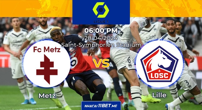 Nhận định trận đấu giữa Metz và Lille