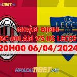 AC Milan vs US Lecce 06.04.2024: nhận định, dự đoán và kết quả Nhận định AC Milan vs US Lecce