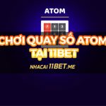 Quay số Atom tại 11Bet: Hướng dẫn chi tiết và mẹo chơi hiệu quả Quay số Atom tại 11Bet: Hướng dẫn chi tiết và mẹo chơi hiệu quả