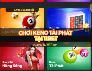 Chơi Keno Tài Phát tại 11Bet: Bí quyết và chiến thuật hiệu quả!