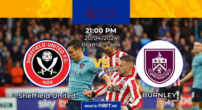 Nhận định & kèo Sheffield United và Burnley lúc 21h00 ngày 20/04/2024