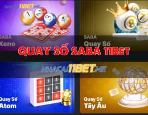 Chơi Saba Quay Số tại 11Bet: Trải nghiệm cá cược giải trí hấp dẫn!