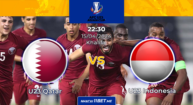 U23 Qatar vs U23 Indonesia, 22h30 ngày 15/4