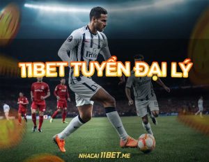 11Bet tuyển đại lý thumbnail