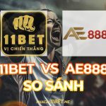 So sánh 11Bet và AE888 thumbnail