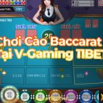 Cách chơi Cào Baccarat tại V-Gaming 11Bet: Chiến thuật thắng lớn! Chơi cào baccarat tại V Gaming 11Bet