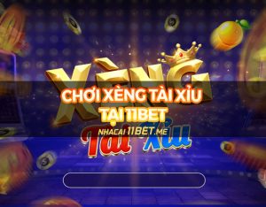 Cách chơi Xèng Tài Xỉu tại 11Bet: Bí quyết thắng lớn hôm nay!