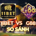 So sánh 11Bet và G88: Đánh giá chi tiết nhà cái nào tốt hơn? so sánh 11Bet và G88 thumbnail