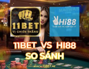 so sánh 11Bet và Hi88 thumbnail