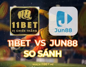 So sánh 11Bet và Jun88 thumbnail